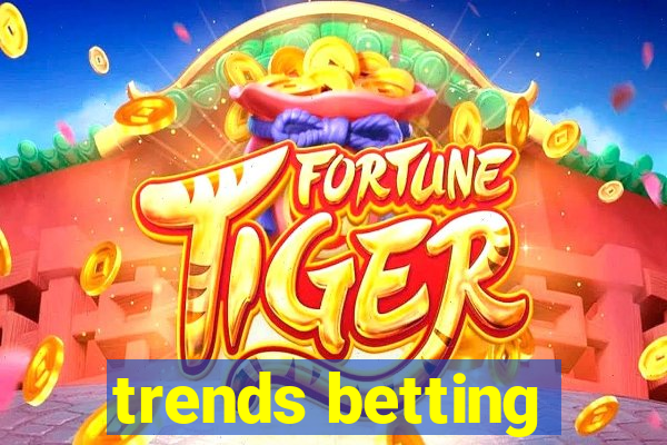 trends betting